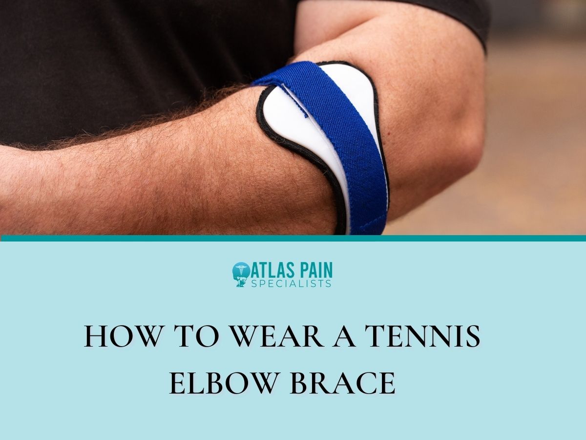 How To Wear A Tennis Elbow Brace - Atlas Pain Specialists