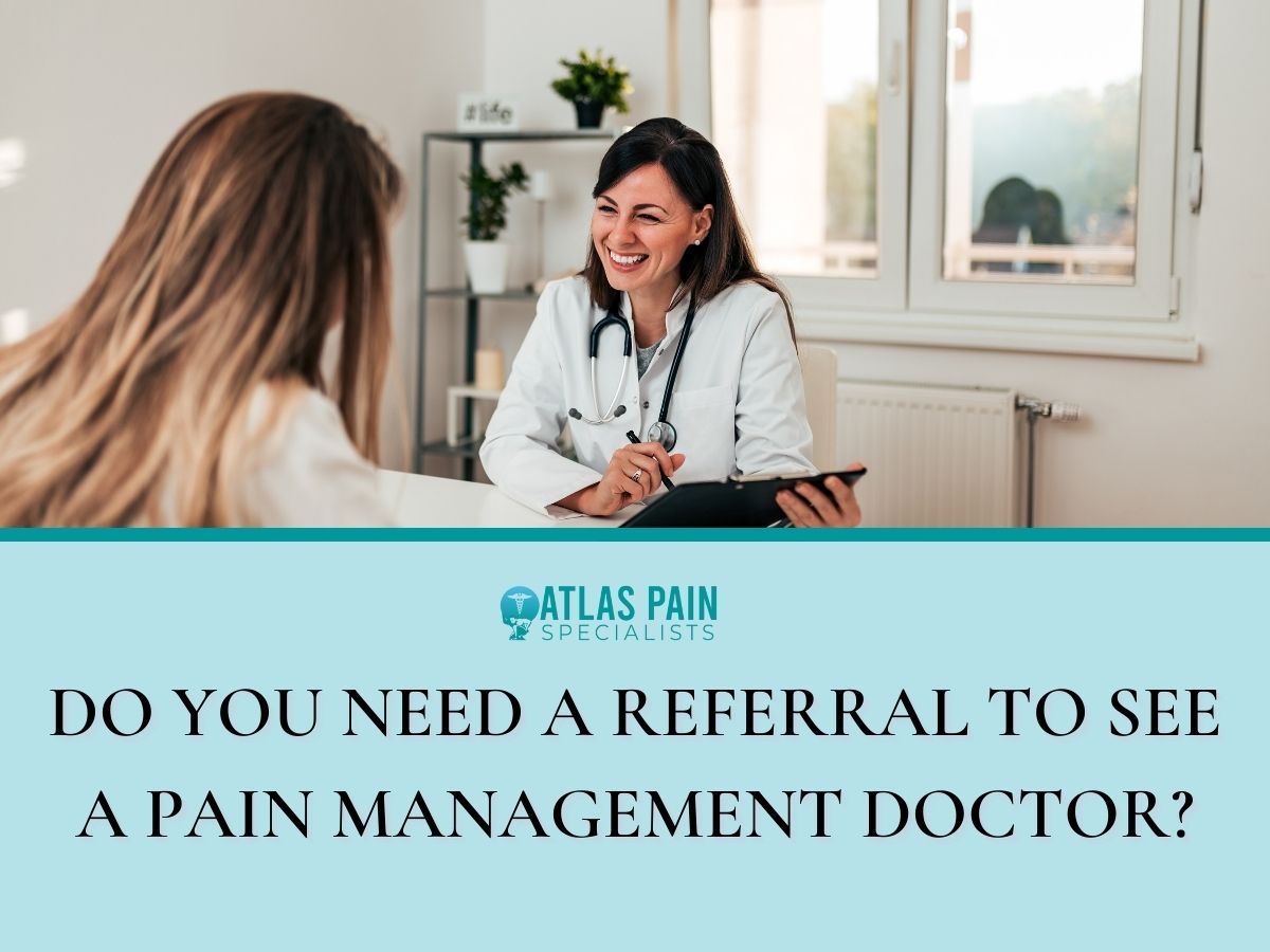 Do You Need a Referral to See a Pain Management Doctor? - Atlas