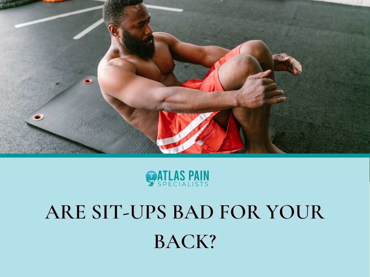Are Sit-Ups Bad For Your Back? - Atlas Pain Specialists